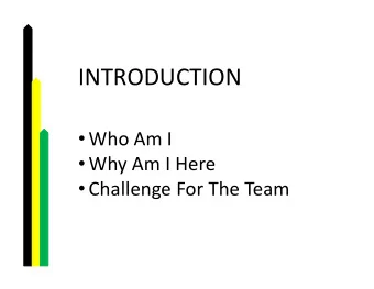 INTRODUCTION  Who Am I  Why Am I Here  Challenge For The Team  WHO AM I  Philip Vaughan
