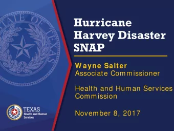 Hurricane  Harvey Disaster  SNAP  W ayne Salter  Associate Commissioner  Health and Human Services