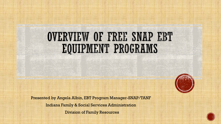 presented by angela albin ebt program manager snap tanf