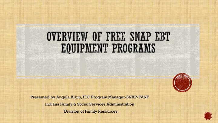 presented by angela albin ebt program manager snap tanf