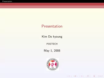Presentation  Kim Do kyoung  POSTECH  May 1, 2008  Presentation  Introduction  Math  Analysis