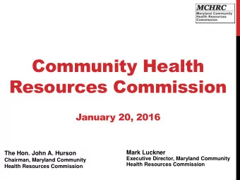 Community Health  Resources Commission  January 20, 2016  Mark Luckner  The Hon. John A. Hurson