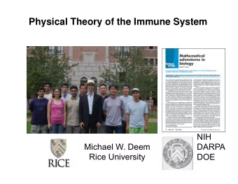 Physical Theory of the Immune System  NIH  Michael W. Deem  DARPA  Rice University  DOE  Outline