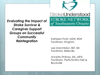 Stroke Survivor &amp;  Caregiver Support  Groups on Successful  Community  Kathleen Pratt, MSW, RSW