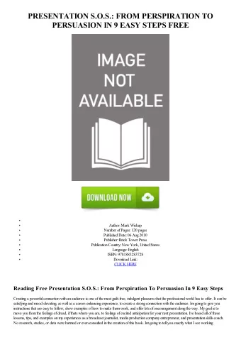 PRESENTATION S.O.S.: FROM PERSPIRATION TO  PERSUASION IN 9 EASY STEPS FREE  Author: Mark Wiskup
