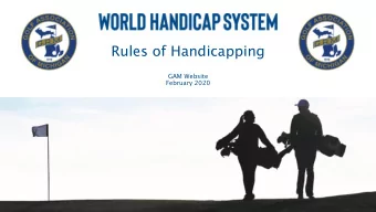 Rules of Handicapping  GAM Website  February 2020  Date 2019  Workshop Content  1) Introductions