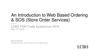 An Introduction to Web Based Ordering  &amp; SOS (Store Order Services)  LCBO PSM Trade Symposium