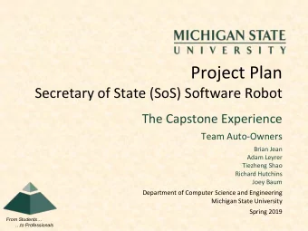 Project Plan  Secretary of State (SoS) Software Robot  The Capstone Experience  Team Auto-Owners