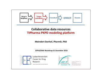 Collaborative data resources  TIPharma PKPD modeling platform  Meindert Danhof, PharmD, PhD