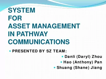 SYSTEM  FOR  ASSET MANAGEMENT  IN PATHWAY  COMMUNICATIONS  PRESENTED BY SZ TEAM:  Danli