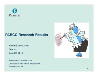 PARCC Research Results  Karen E. Lochbaum  Pearson  June 22, 2016  Presented at that National