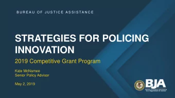 STRATEGIES FOR POLICING  INNOVATION  2019 Competitive Grant Program  Kate McNamee  Senior Policy