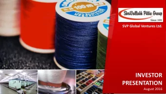 INVESTOR  PRESENTATION  August 2016  INDEX  EXECUTIVE SUMMARY  COMPANY  OVERVIEW  INDUSTRY