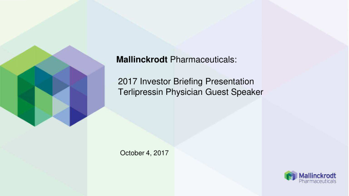mallinckrodt pharmaceuticals 2017 investor briefing