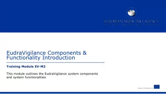EudraVigilance Components &amp;  Functionality Introduction  Training Module EV-M2  This module