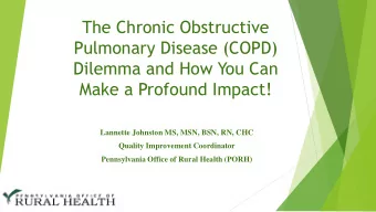 Pulmonary Disease (COPD)  Dilemma and How You Can  Make a Profound Impact!  Lannette Johnston MS,