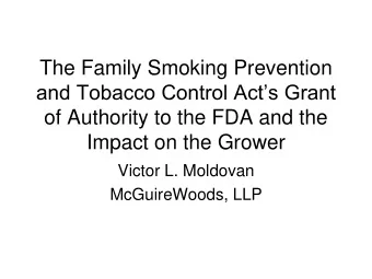 and Tobacco Control Acts Grant  of Authority to the FDA and the  Impact on the Grower  Victor L.