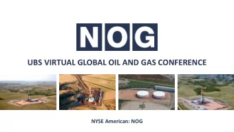 UBS VIRTUAL GLOBAL OIL AND GAS CONFERENCE  NYSE American: NOG  FORWARD LOOKING STATEMENTS  NYSE