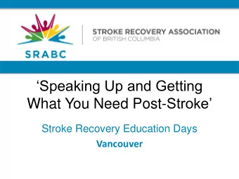 What You Need Post- Stroke  Stroke Recovery Education Days  Vancouver  When you have