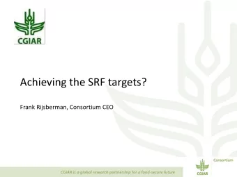 Achieving the SRF targets?  Frank Rijsberman, Consortium CEO  Intermedia  iary  ry 2022 targets ali
