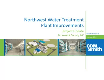 Northwest Water Treatment  Plant Improvements  Project Update  Reed M. Barton, PE  Brunswick