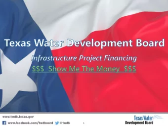 1  Todays Topics  What is the Texas Water Development Board (TWDB)?  What financing tools