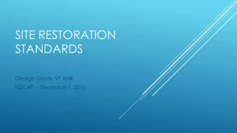 SITE RESTORATION  STANDARDS  George Desch, VT ANR NDCAP  December 1, 2016  :   Non-radiological
