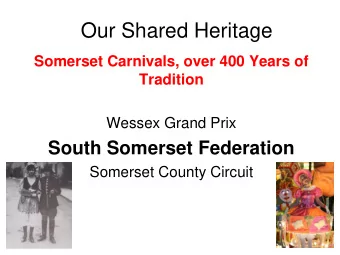 Our Shared Heritage  Somerset Carnivals, over 400 Years of  Tradition  Wessex Grand Prix  South