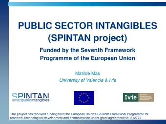 PUBLIC SECTOR INTANGIBLES  (SPINTAN project)  Funded by the Seventh Framework  Programme of the