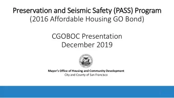 Preservation and S  Seismic S  Safety  ty (  (PASS)  ) Program  (2016 Affordable Housing GO Bond)