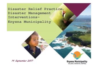 Disaster Relief Practice,  Disaster Management  Interventions-  Knysna Municipality  14 Septem  14