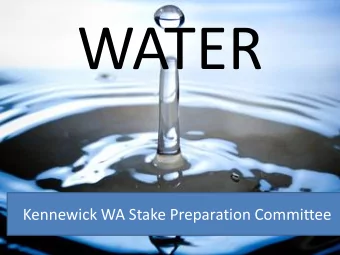 WATER  Kennewick WA Stake Preparation Committee  Why are people waking up? Because we know