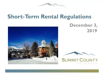 Short-T  erm Rental Regulations  December 3,  2019  Agenda  Summit County In Context  What