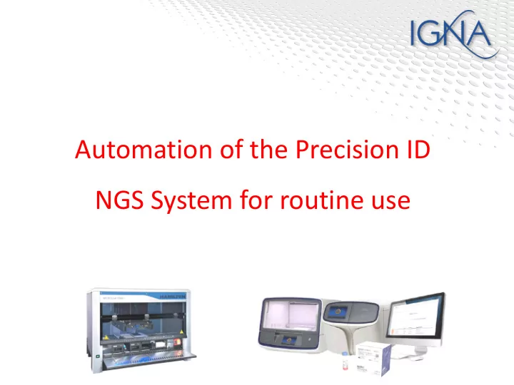 automation of the precision id ngs system for routine use