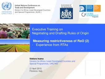 Executive Training on  Negotiating and Drafting Rules of Origin  Measuring restrictiveness of RoO