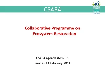 CSAB4  Collaborative Programme on  Ecosystem Restoration  CSAB4 agenda item 6.1  Sunday 13 February