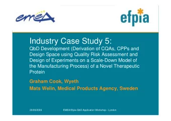 Industry Case Study 5:  QbD Development (Derivation of CQAs, CPPs and  Design Space using Quality