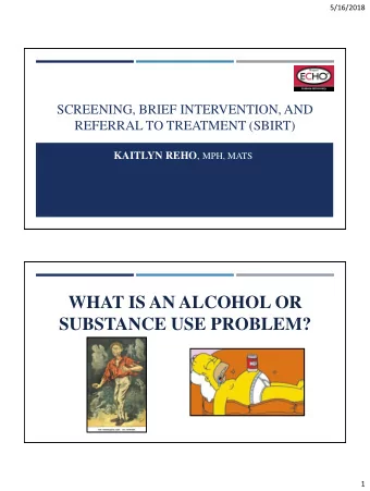 WHAT IS AN ALCOHOL OR  SUBSTANCE USE PROBLEM?  1  5/16/2018  THE RANGE VIEW OF SUBSTANCE USE  WHAT