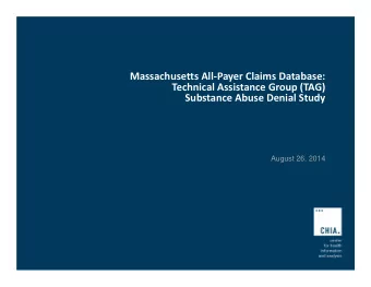 Massachusetts All-Payer Claims Database:  Technical Assistance Group (TAG)  Substance Abuse Denial