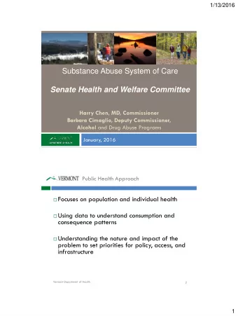Substance Abuse System of Care  Senate Health and Welfare Committee  Harry Chen, MD, Commissioner
