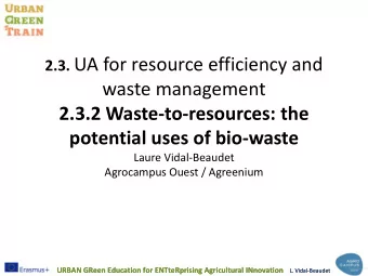 waste management  2.3.2 Waste-to-resources: the potential uses of bio-waste  Laure Vidal-Beaudet