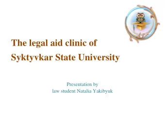 The legal aid clinic of  Syktyvkar State University  Presentation by law student Natalia Yakibyuk