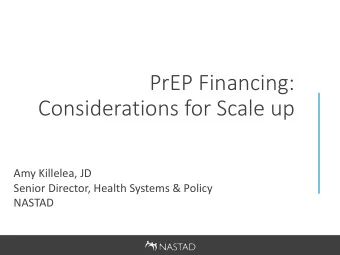 PrEP Financing:  Considerations for Scale up  Amy Killelea, JD  Senior Director, Health Systems