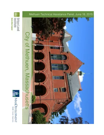 City of Methuen, Massachusetts ! Methuen Technical Assistance Panel, June 18, 2015 ! About ULI