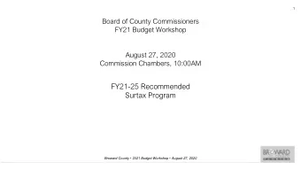 FY21-25 Recommended  Surtax Program Broward County  20 21 Budget Workshop  August 27, 2020 2