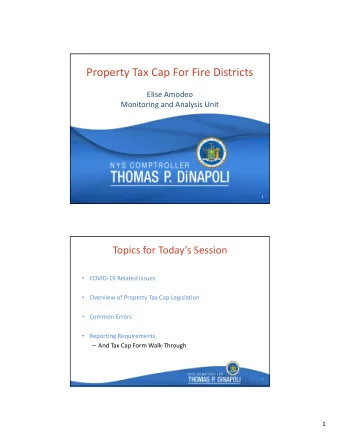 Property Tax Cap For Fire Districts Elise Amodeo Monitoring and Analysis Unit  1  1 Topics for