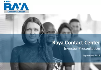 Raya Contact Center  Investor Presentation  September 2018  1  I. Introduction to Raya  Contact