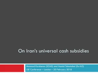 On Irans universal cash subsidies  Massoud Karshenas (SOAS) and Hamid Tabatabai (Ex-ILO) LSE