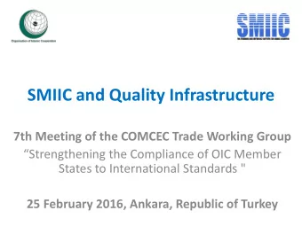 SMIIC and Quality Infrastructure  7th Meeting of the COMCEC Trade Working Group  Strengthening