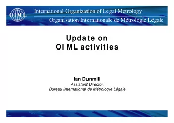 Update on  OI ML activities  Ian Dunmill  Assistant Director,  Bureau International de Mtrologie